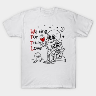 waiting for true love T-Shirt